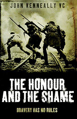 The Honour and the Shame (True Stories from World War II) by John Kenneally VC