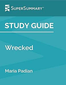 Study Guide: Wrecked by Maria Padian (SuperSummary)