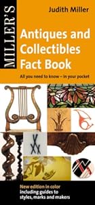 Miller's Antiques and Collectibles Fact Book: All You Need to Know - In Your Pocket (Miller's Antiques & Collectibles Fact Book: All You Need to)