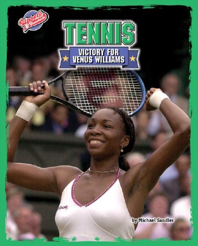 Tennis: Victory for Venus Williams (Upsets & Comebacks) by Michael Sandler