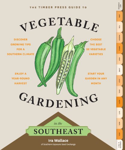 The Timber Press Guide to Vegetable Gardening in the Southeast by Ira Wallace