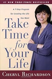 Take Time for Your Life: A Personal Coach's 7-Step Program for Creating the Life You Want