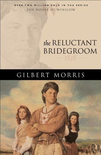 The Reluctant Bridegroom (House of Winslow Book #7) by Gilbert Morris