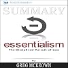 Summary: Essentialism: The Disciplined Pursuit of Less