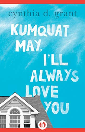 Kumquat May, I'll Always Love You by Cynthia D. Grant