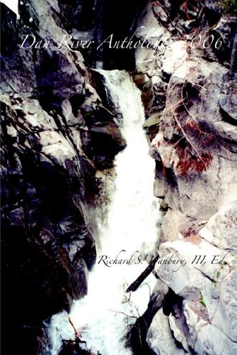 Dan River Anthology, 2006 by III Danbury, Richard S.