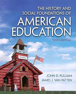 History and Social Foundations of American Education, The by John Pulliam