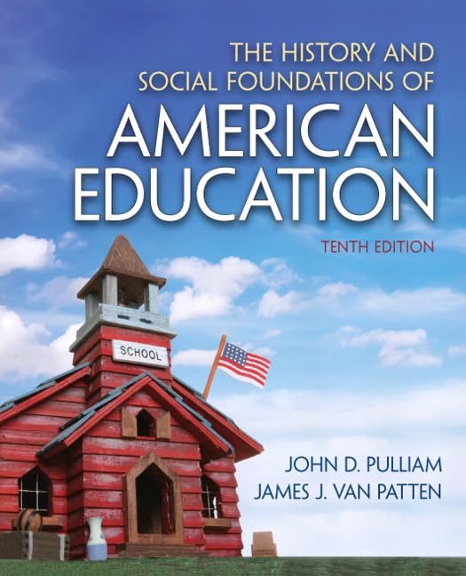 History and Social Foundations of American Education, The by John Pulliam