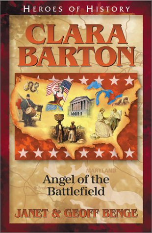 Clara Barton: Courage Under Fire by Janet Benge