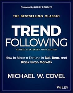 Trend Following, 5th Edition: How to Make a Fortune in Bull, Bear and Black Swan Markets