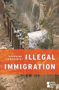 Illegal Immigration (Opposing Viewpoints)
