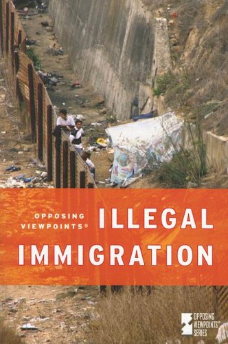 Illegal Immigration (Opposing Viewpoints) by Margaret Haerens