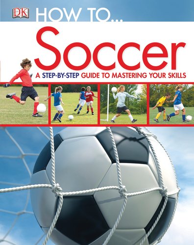 How to...Soccer by DK Publishing