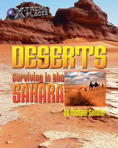 Deserts: Surviving in the Sahara (X-Treme Places) by Michael Sandler