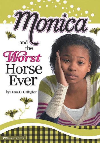 Monica and the Worst Horse Ever by Diana G Gallagher