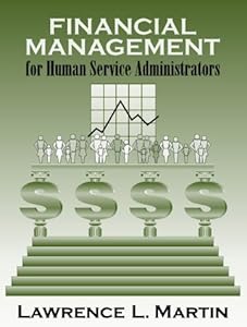 Financial Management for Human Service Administrators by Lawrence L. Martin