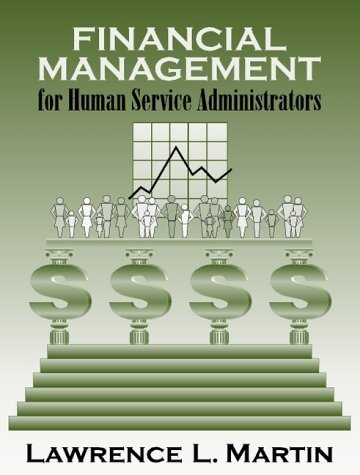 Financial Management for Human Service Administrators by Lawrence L. Martin