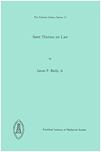 Saint Thomas on Law. 11 March 1988 (The Etienne Gilson Series 12) by James P. Reilly