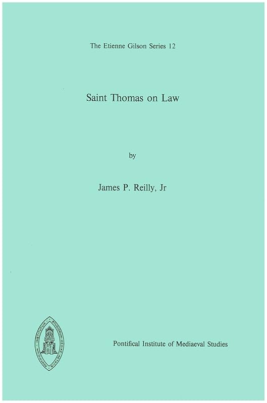 Saint Thomas on Law. 11 March 1988 (The Etienne Gilson Series 12) by James P. Reilly