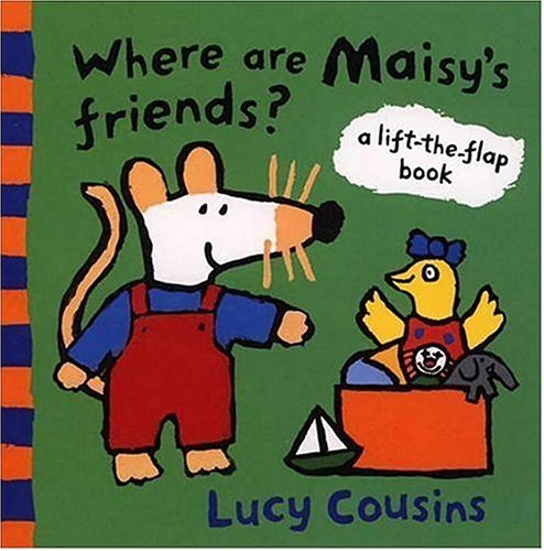Where Are Maisy's Friends?: A Lift-the-Flap Book by Lucy Cousins
