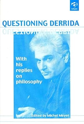 Questioning Derrida: With His Replies on Philosophy (In Association With Revue Internationale De Philosophie, 1178)
