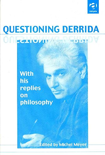 Questioning Derrida: With His Replies on Philosophy (In Association With Revue Internationale De Philosophie, 1178) by Michael Meyer