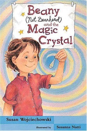 Beany (Not Beanhead) and the Magic Crystal by Susan Wojciechowski