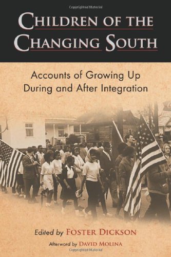 Children of the Changing South: Accounts of Growing Up During and After Integration by Foster Dickson