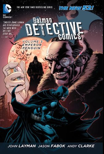 Batman: Detective Comics Vol. 3: Emperor Penguin by John Layman  ,