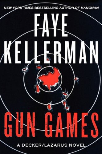 Gun Games: A Decker/Lazarus Novel (Peter Decker and Rina Lazarus Series Book 20) by Faye Kellerman