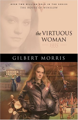 The Virtuous Woman: 1935 (The House of Winslow #34) by Gilbert Morris