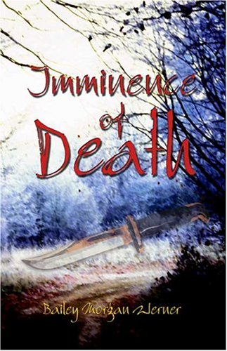 Imminence Of Death by Bailey Morgan Werner