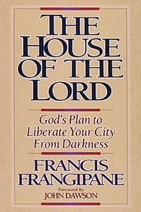 The House Of The Lord: God's Plan to Liberate Your City From Darkness