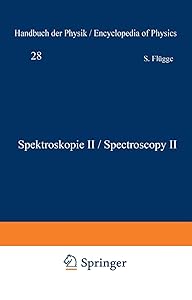 Spektroskopie II / Spectroscopy II (Handbuch der Physik Encyclopedia of Physics) (German, English and French Edition) by Siegfried Flügge