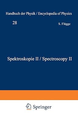 Spektroskopie II / Spectroscopy II (Handbuch der Physik Encyclopedia of Physics) (German, English and French Edition)