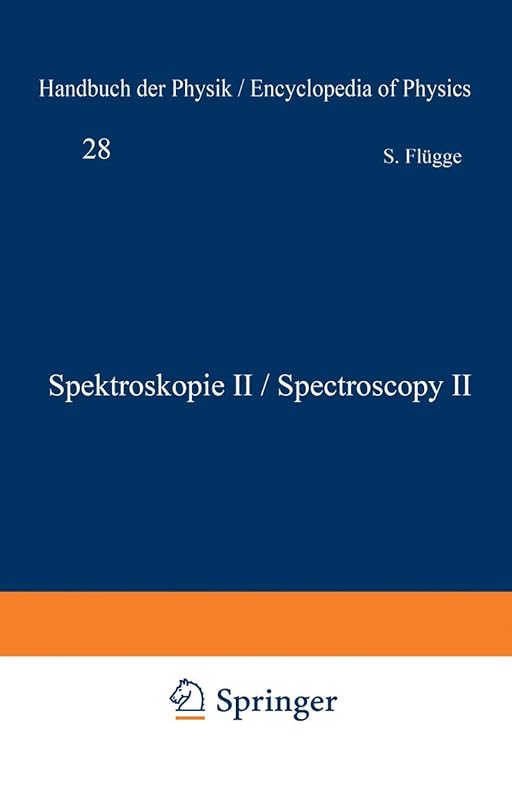 Spektroskopie II / Spectroscopy II (Handbuch der Physik Encyclopedia of Physics) (German, English and French Edition) by Siegfried Flügge