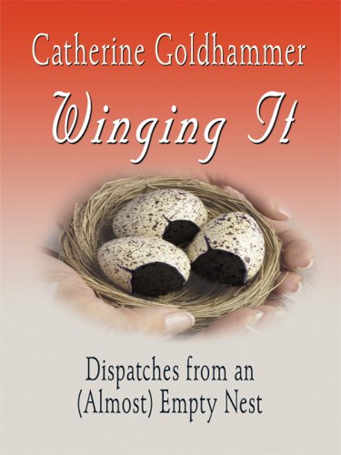Winging It: Dispatches from an by Catherine Goldhammer