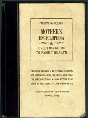 Mother's encyclopedia and everyday guide to family health