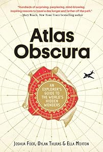 Atlas Obscura: An Explorer's Guide to the World's Hidden Wonders