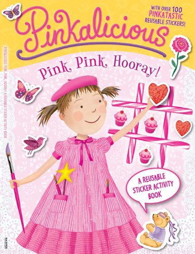 Pinkalicious: Pink, Pink, Hooray!: A Reusable Sticker Activity Book by Victoria Kann