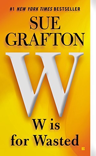 W is for Wasted: A Kinsey Millhone Novel by Sue Grafton