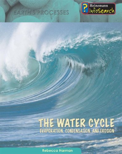 The Water Cycle: Evaporation, Condensation & Erosion (Earth's Processes) by Rebecca Harman