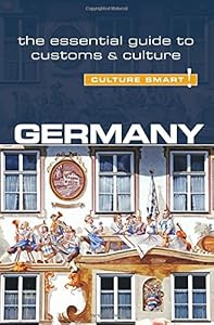 Germany - Culture Smart!: The Essential Guide to Customs &amp; Culture