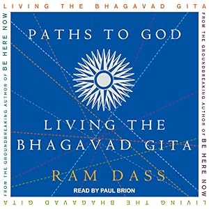 Paths to God: Living the Bhagavad Gita by Paul Brion