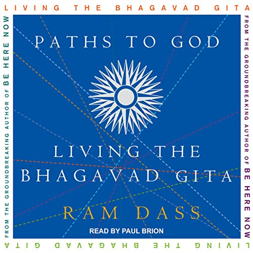 Paths to God: Living the Bhagavad Gita by Paul Brion