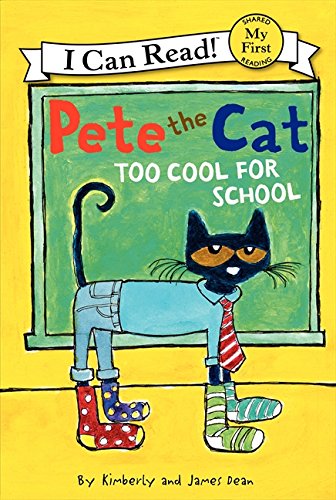 Pete the Cat: Too Cool for School by James Dean
