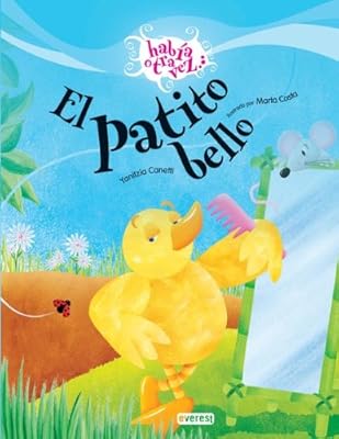 El patito bello / The beautiful duckling (Habia Otra Vez) (Spanish Edition)
