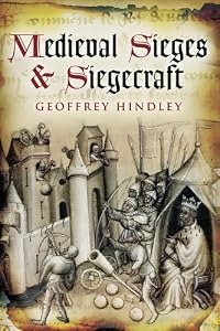 Medieval Sieges &amp; Siegecraft