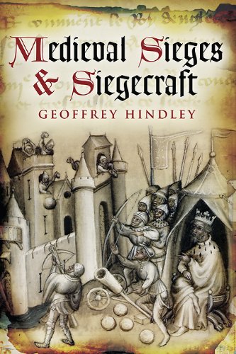 Medieval Sieges &amp; Siegecraft by Geoffrey Hindley