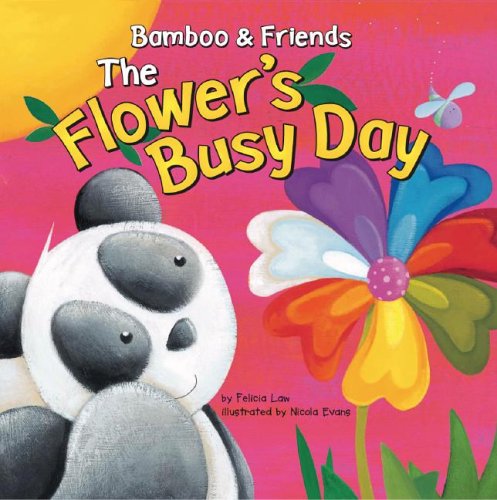 The Flower's Busy Day (Bamboo & Friends) by Felicia Law
